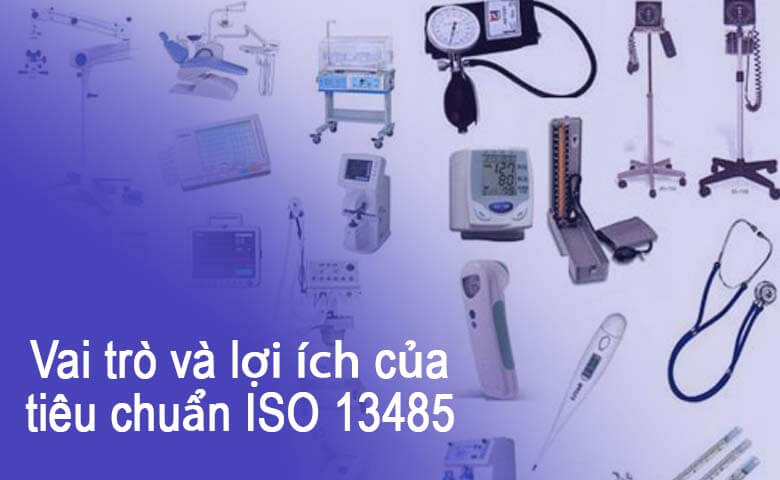 Vai trò và lợi ích của ISO 13485