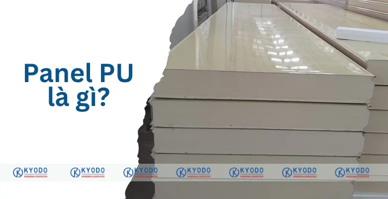 Panel PU là gì? Đặc điểm và ứng dụng của Panel PU cách nhiệt