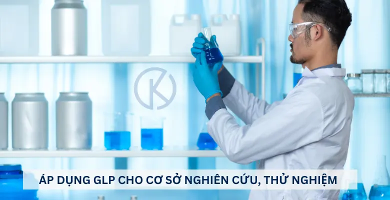 Áp dụng GLP cho cơ sở nghiên cứu, thử nghiệm