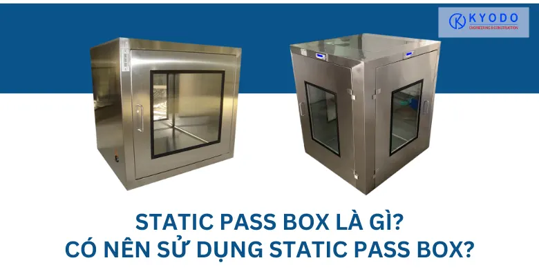 Static pass box là gì? Có nên sử dụng Static pass box?