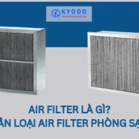 Air filter là gì? Phân loại Air filter phòng sạch