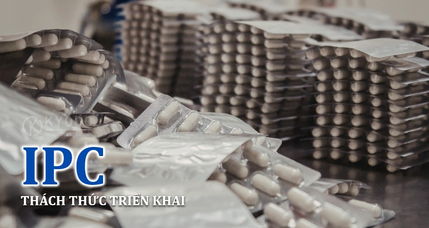 Thách thức triển khai IPC tại nhà máy dược phẩm