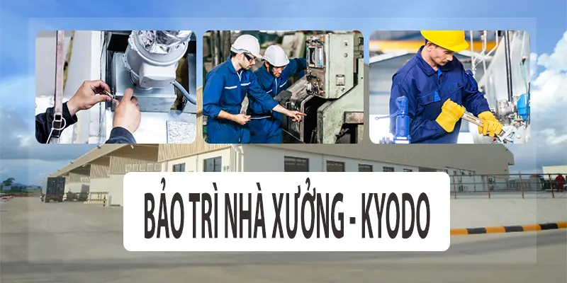 Quy trình bảo trì nhà xưởng tại KYODO