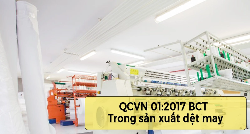 QCVN 01:2017 BCT trong sản xuất dệt may