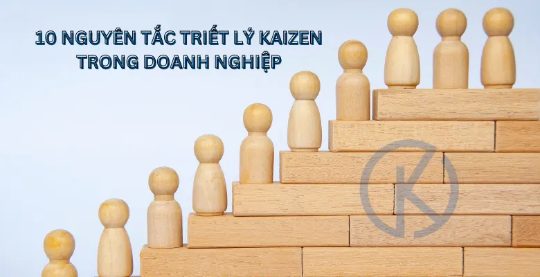 10 nguyên tắc triết lý Kaizen trong doanh nghiệp