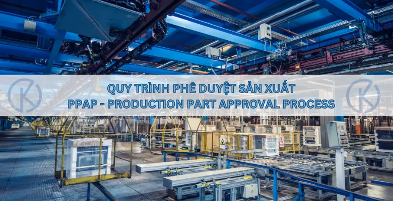 PPAP là quy trình Phê duyệt sản xuất.