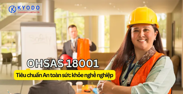 Tiêu chuẩn OHSAS 18001 - Hệ thống quản lý an toàn sức khỏe nghề nghiệp