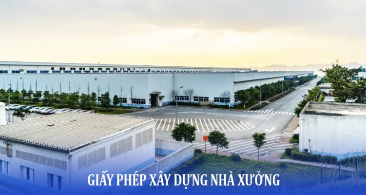 Thủ tục xin cấp giấy phép xây dựng nhà xưởng trong khu công nghiệp [2024]