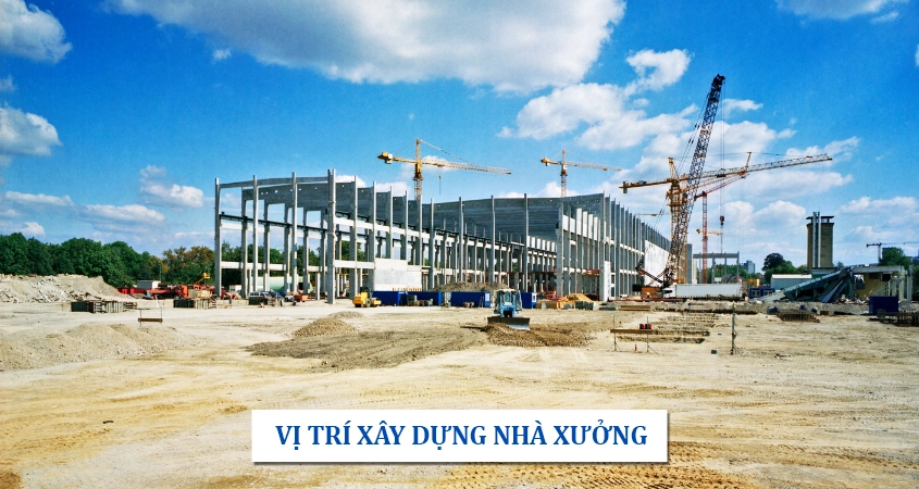 Yêu cầu về vị trí xây dựng nhà xưởng