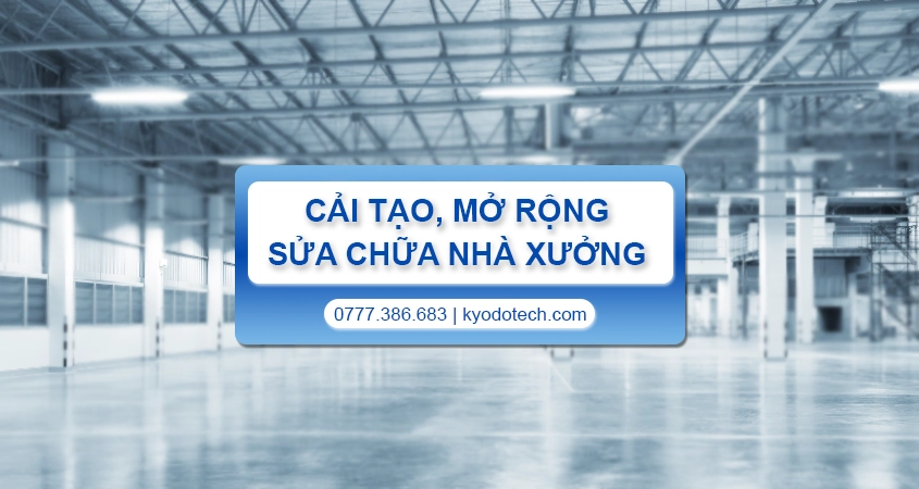 Dịch vụ cải tạo, mở rộng và sửa chữa nhà xưởng sản xuất